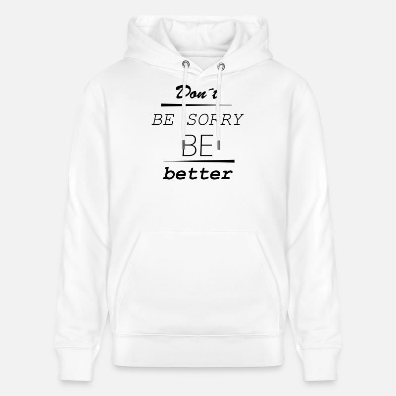 Don’t be sorry, be better - Stanley/Stella Unisex Bio-Hoodie CRUISER  - Weiß