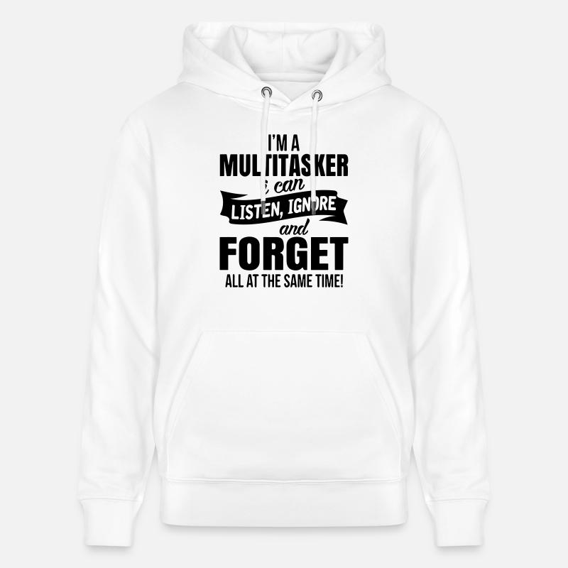 im a multitasker i can listen ignore an forget - Stanley/Stella CRUISER økologisk unisex-hettegenser - hvit