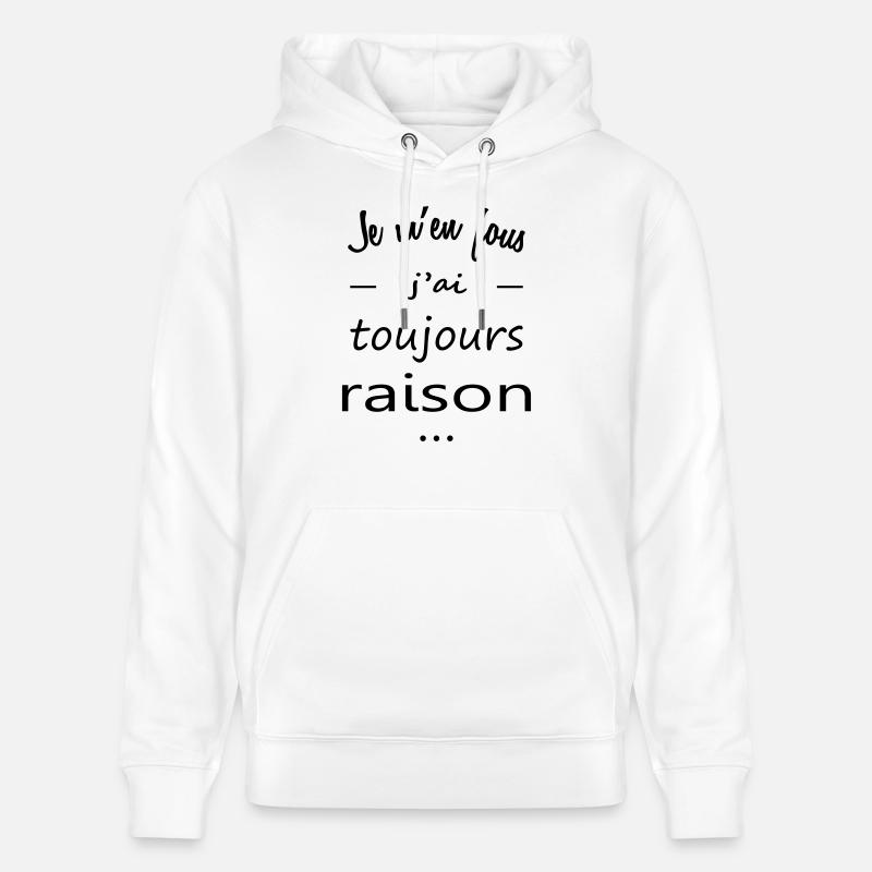 Je m'en fous tjs raison - Sweat à capuche bio CRUISER Stanley/Stella Unisexe - blanc
