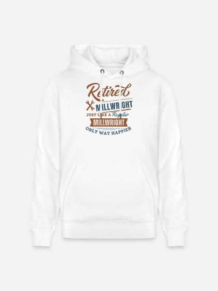 Retired millwright only way happier - Stanley/Stella CRUISER Unisex Organic Hoodie - white