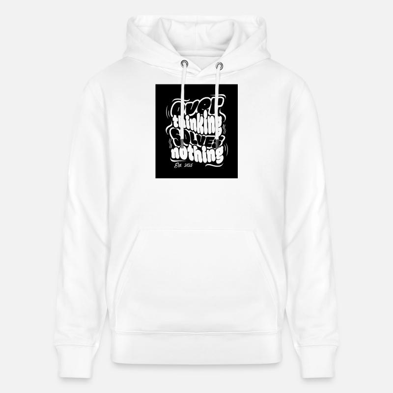 Arrêtez de penser, ne résolvez rien - Sweat à capuche bio CRUISER Stanley/Stella Unisexe - blanc