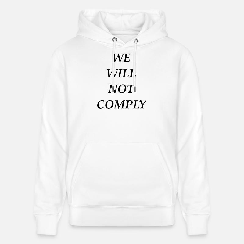 we_will_not_comply_blk - Stanley/Stella Unisex Bio-Hoodie CRUISER  - Weiß