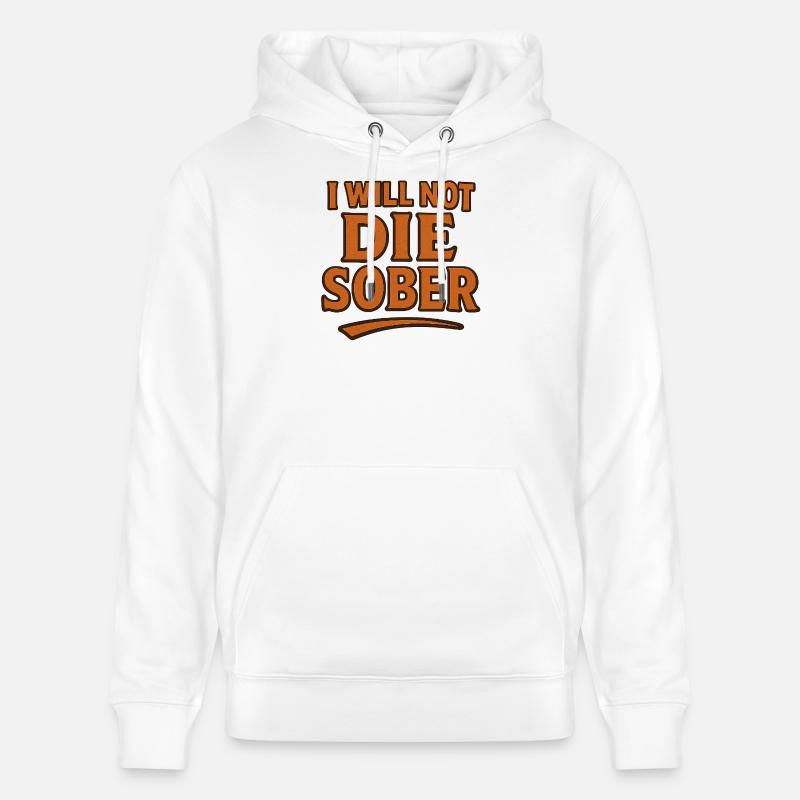 I will not die sober - Sweat à capuche bio CRUISER Stanley/Stella Unisexe - blanc