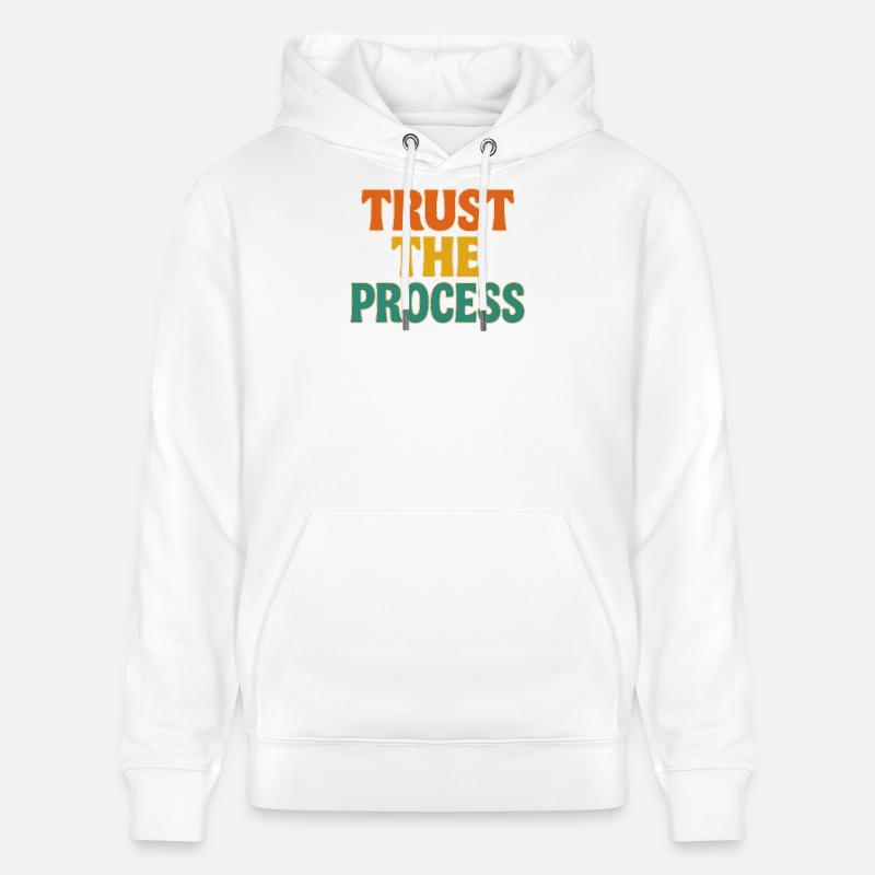 Faites confiance au processus - Sweat à capuche bio CRUISER Stanley/Stella Unisexe - blanc