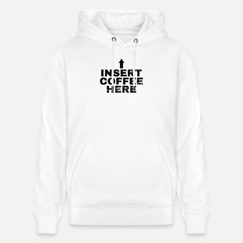Insert Coffee Here Kaffee Kaffeetrinker Witz - Stanley/Stella Unisex Bio-Hoodie CRUISER  - Weiß