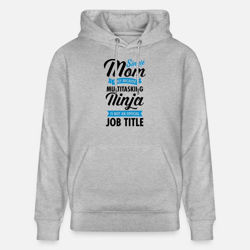 Single Mom - Multitasking Ninja - Sweat à capuche bio CRUISER Stanley/Stella Unisexe - gris chiné