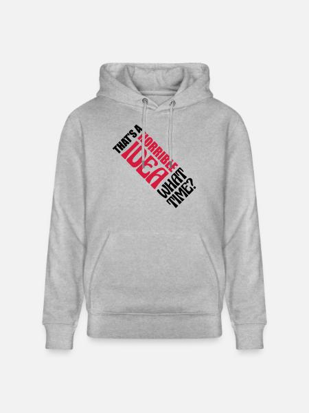 Thats a horrible Idea - Stanley/Stella CRUISER Unisex Organic Hoodie - heather grey