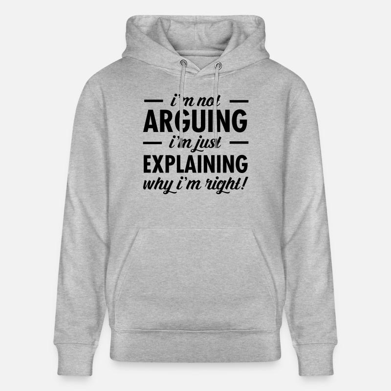 I'm Not Arguing... - Sweat à capuche bio CRUISER Stanley/Stella Unisexe - gris chiné