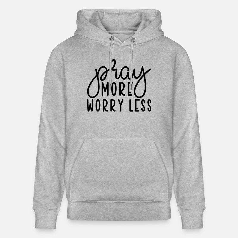 Priez plus, inquiétez-vous moins - Sweat à capuche bio CRUISER Stanley/Stella Unisexe - gris chiné