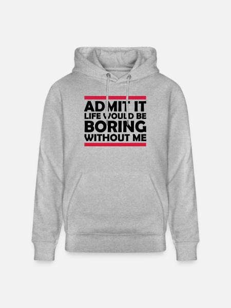 boring life without me - Stanley/Stella CRUISER Unisex Organic Hoodie - heather grey