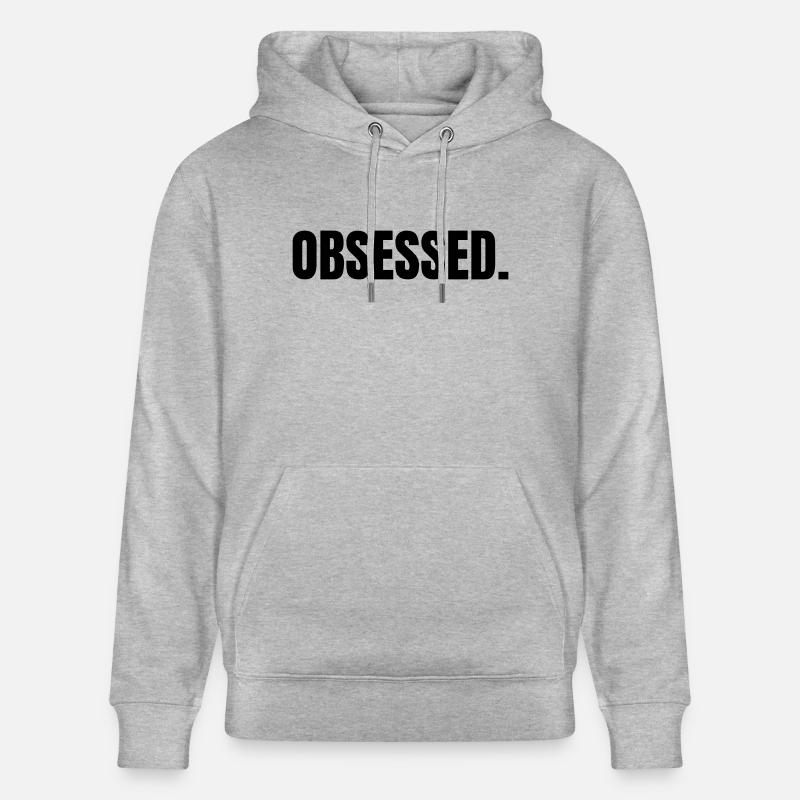 OBSESSED | Motivation Idée cadeau - Sweat à capuche bio CRUISER Stanley/Stella Unisexe - gris chiné