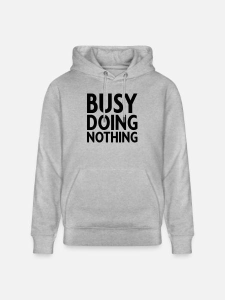 Busy doing nothing - Stanley/Stella CRUISER Unisex Organic Hoodie - heather grey