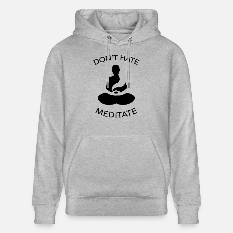 Don't Hate Meditate - Sweat à capuche bio CRUISER Stanley/Stella Unisexe - gris chiné