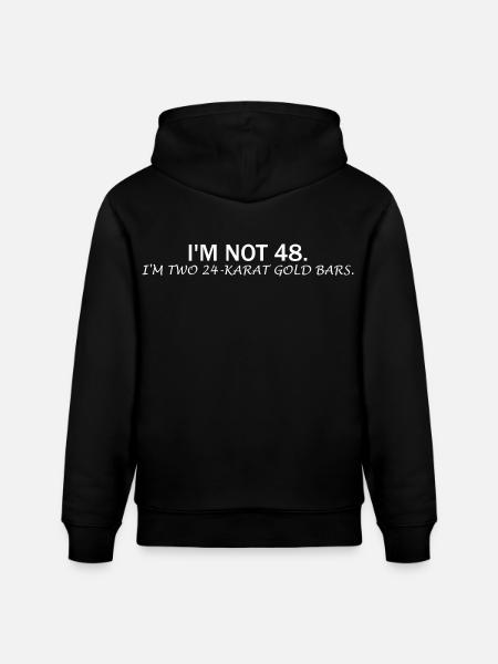 I'm Not 48 – Funny Birthday Saying - Stanley/Stella CRUISER Unisex Organic Hoodie - black