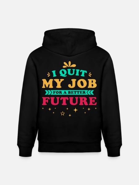 Job Termination Saying Motivation Future - Stanley/Stella CRUISER Unisex Organic Hoodie - black