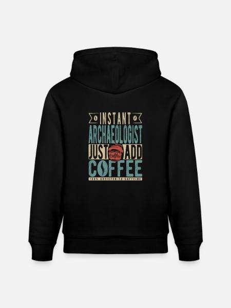 Instant Archaeologist Just Add Coffee - Stanley/Stella CRUISER Unisex Organic Hoodie - black