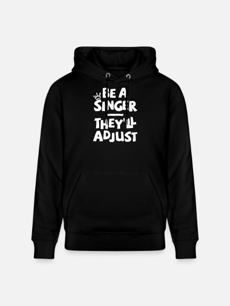 Be a Singer. They'll adjust. - Stanley/Stella CRUISER Unisex Organic Hoodie - black