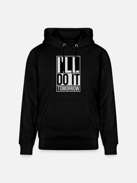 do it tomorrow quote - Stanley/Stella CRUISER Unisex Organic Hoodie - black