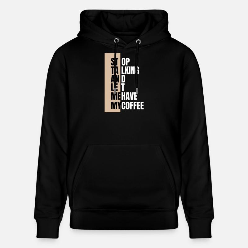 Stop talking – need coffee first - Stanley/Stella Unisex Bio-Hoodie CRUISER - Schwarz