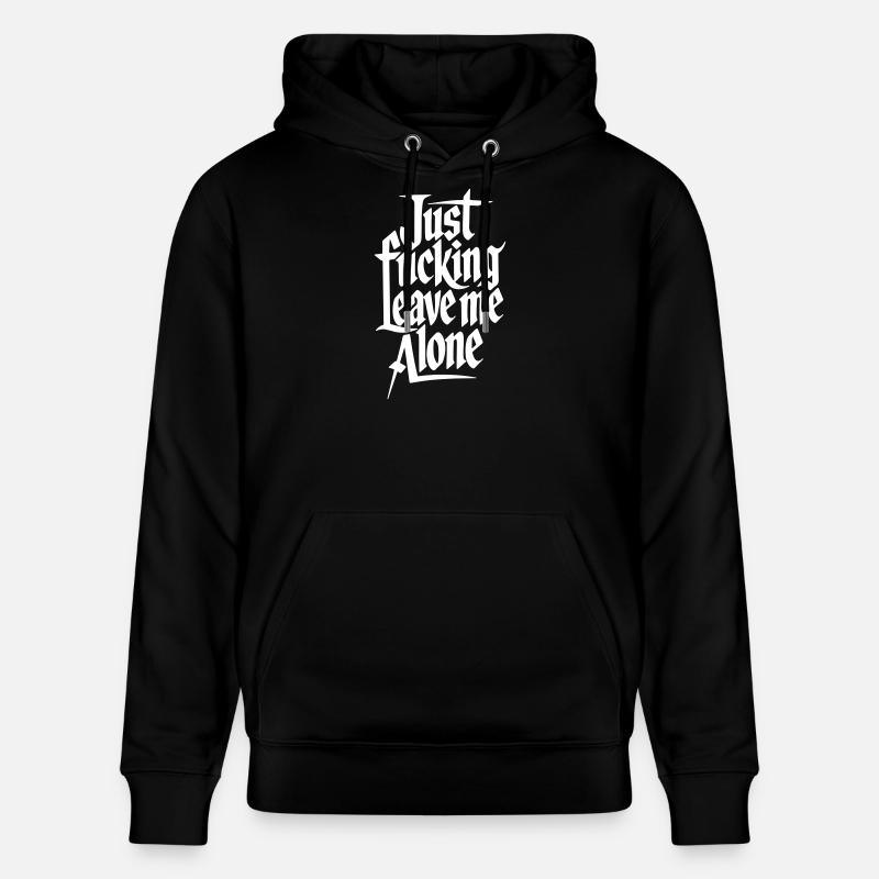 Just Fucking Leave Me Alone - Sweat à capuche bio CRUISER Stanley/Stella Unisexe - noir