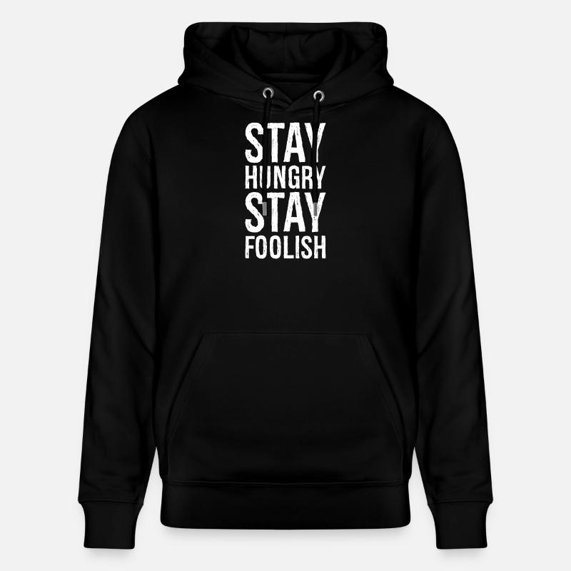 Restez affamé, restez stupide - Sweat à capuche bio CRUISER Stanley/Stella Unisexe - noir