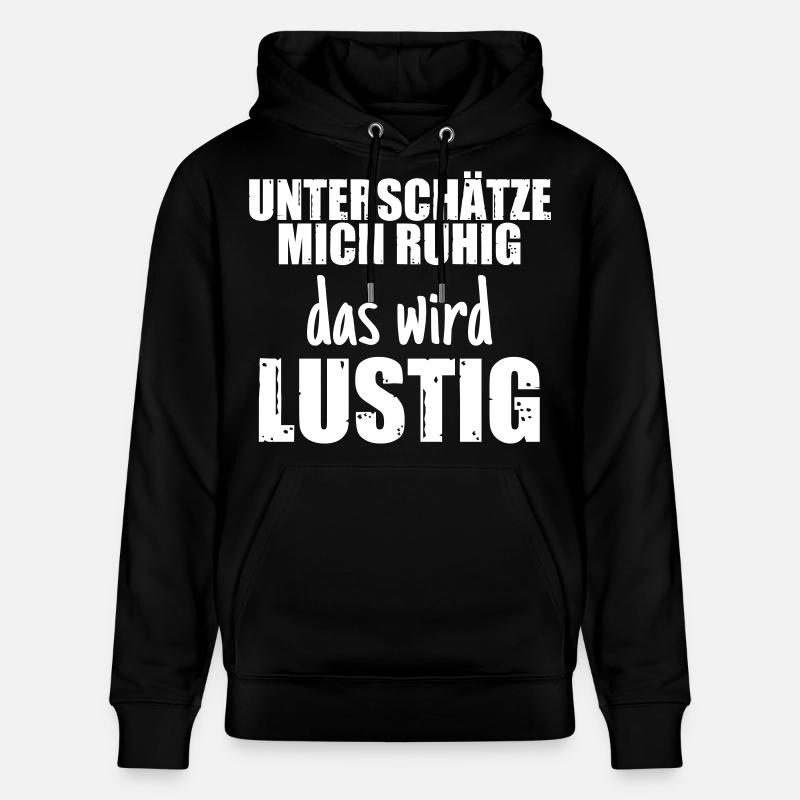 Unterschätze mich ruhig, das wird lustig - Stanley/Stella Unisex Bio-Hoodie CRUISER  - Schwarz