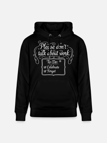 Please don't talk about work - Stanley/Stella CRUISER Unisex Organic Hoodie - black