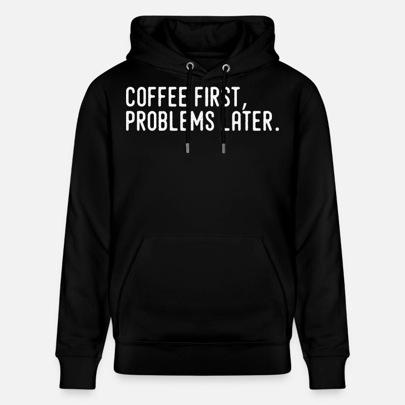 Kaffee erst Probleme später - Stanley/Stella Unisex Bio-Hoodie CRUISER  - Schwarz