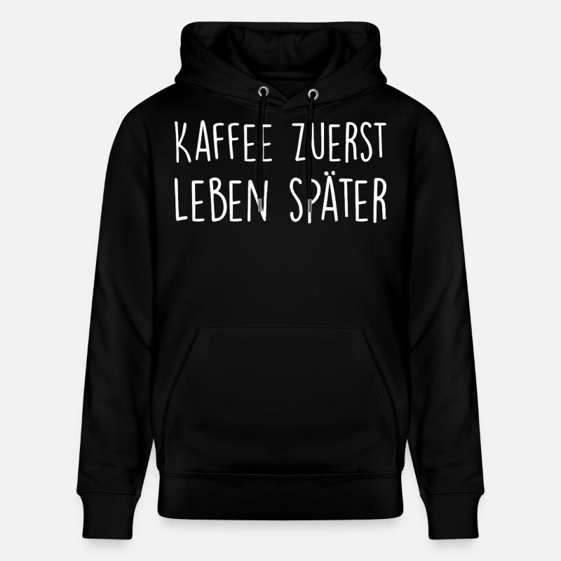 Kaffee zuerst, Leben später - Stanley/Stella Unisex Bio-Hoodie CRUISER  - Schwarz