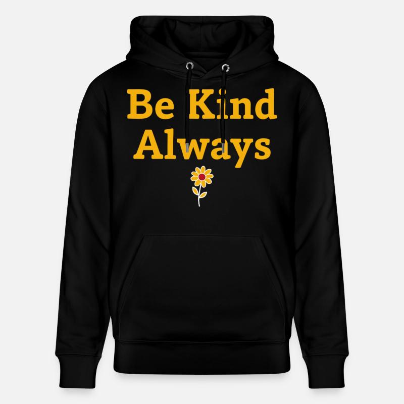 Be Kind Always Statement Spruch - Stanley/Stella Unisex Bio-Hoodie CRUISER  - Schwarz