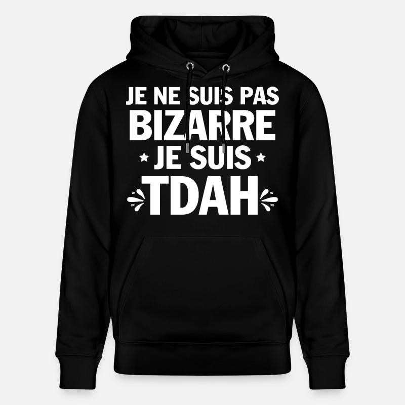 Je suis TDAH Humour et Hyperactivité - Sweat à capuche bio CRUISER Stanley/Stella Unisexe - noir