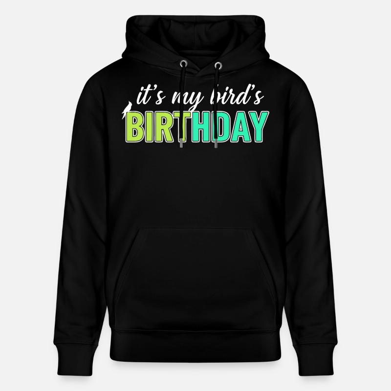 C’est l’anniversaire de mon oiseau - Sweat à capuche bio CRUISER Stanley/Stella Unisexe - noir
