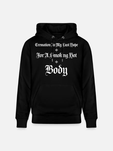 Cremation Is My Last Hope Shirt - Stanley/Stella CRUISER Unisex Organic Hoodie - black