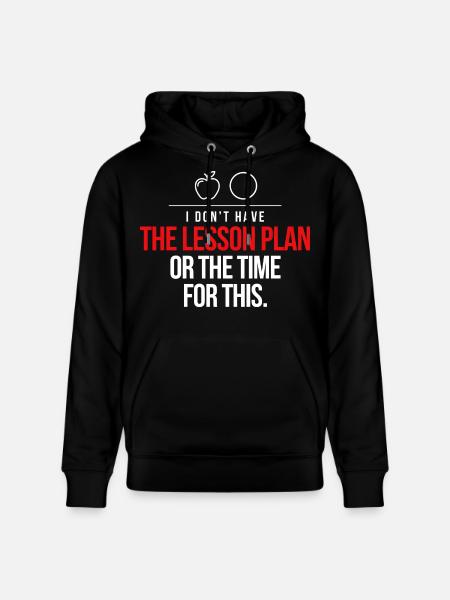 No Lesson Plan Time Tee - Stanley/Stella CRUISER Unisex Organic Hoodie - black