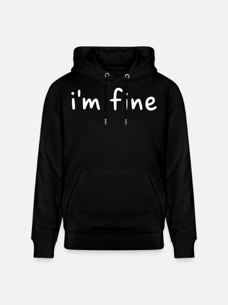 I'm fine - Stanley/Stella Unisex Bio-Hoodie CRUISER - Schwarz
