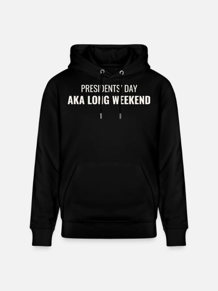 Presidents' Day AKA Long Weekend - Stanley/Stella CRUISER Unisex Organic Hoodie - black