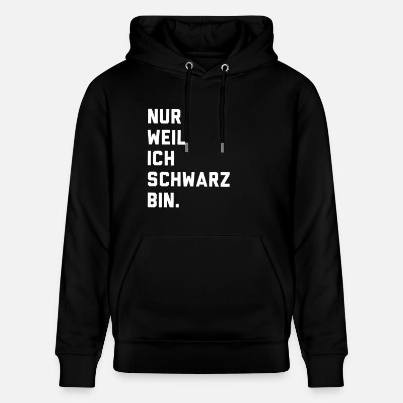 Nur weil ich schwarz bin - Stanley/Stella Unisex Bio-Hoodie CRUISER  - Schwarz