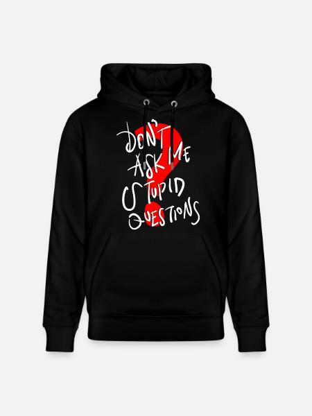 Funny Text Don t Spørg mig dumme spørgsmål - Stanley/Stella CRUISER økologisk unisex-hoodie - sort