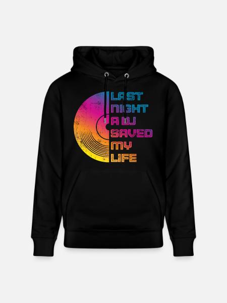 Last night a dj saved my life - Stanley/Stella CRUISER Unisex Organic Hoodie - black