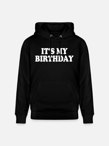 Its my birthday - Stanley/Stella CRUISER Unisex Organic Hoodie - black
