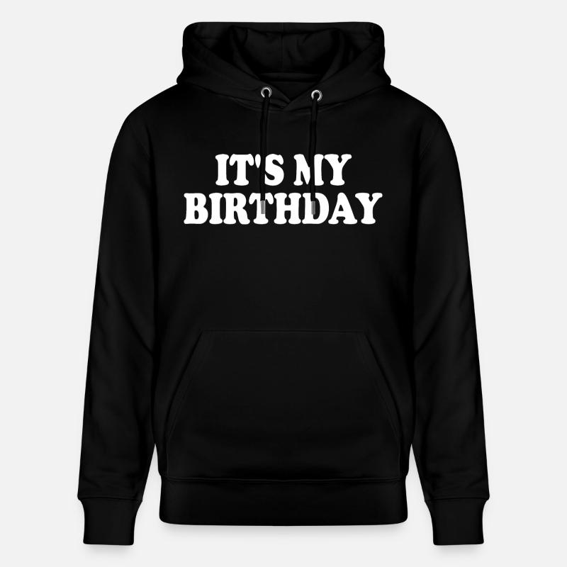 Its my birthday - Sweat à capuche bio CRUISER Stanley/Stella Unisexe - noir