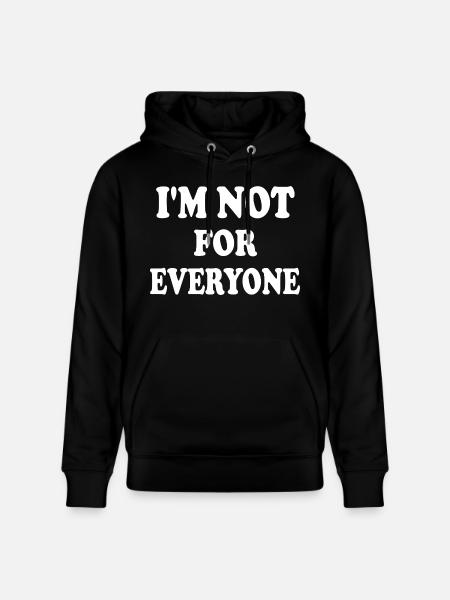 i'm not for everyone - Stanley/Stella CRUISER Unisex Organic Hoodie - black