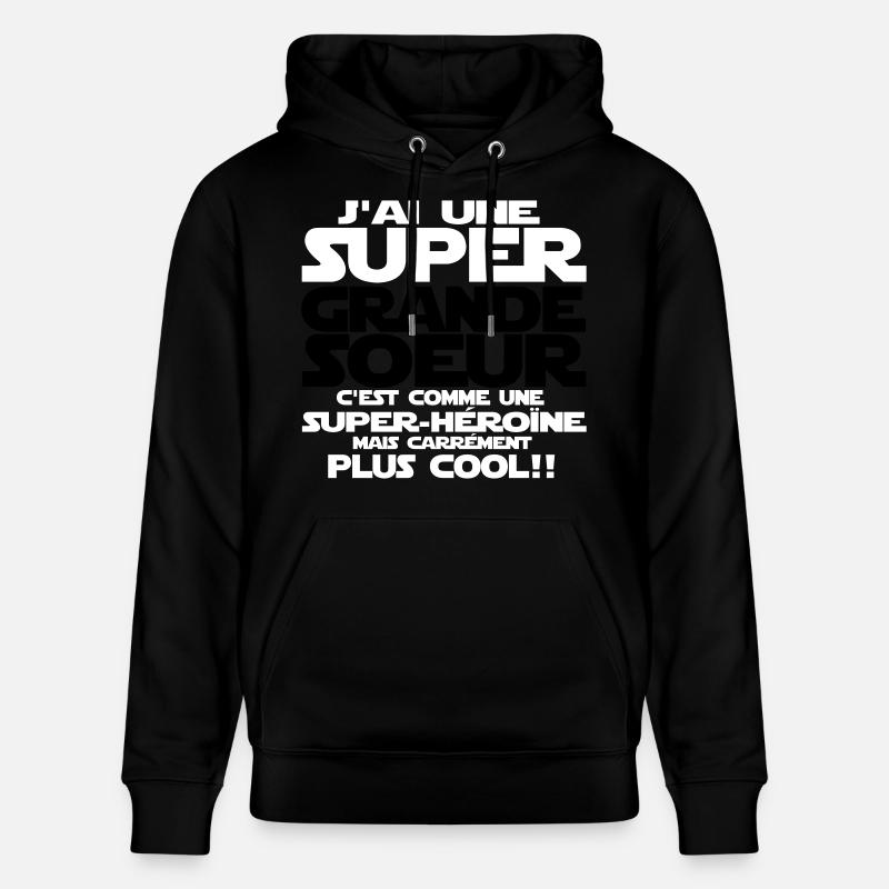 j'ai une super grande sœur - Sweat à capuche bio CRUISER Stanley/Stella Unisexe - noir