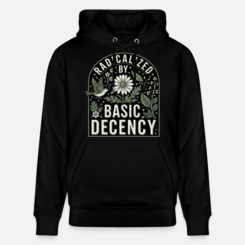 Radicalized By Basic Decency Statement Shirt - Stanley/Stella CRUISER Unisex Organic Hoodie - black