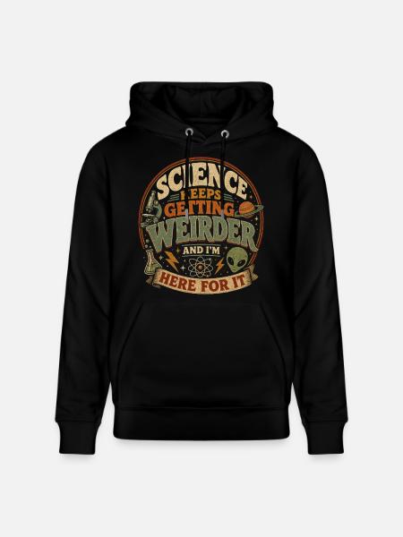 Science is getting crazier and crazier - Stanley/Stella CRUISER Unisex Organic Hoodie - black