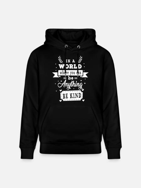 In a world where you can be anything be kind - Stanley/Stella Uniseks bio-hoodie CRUISER - zwart