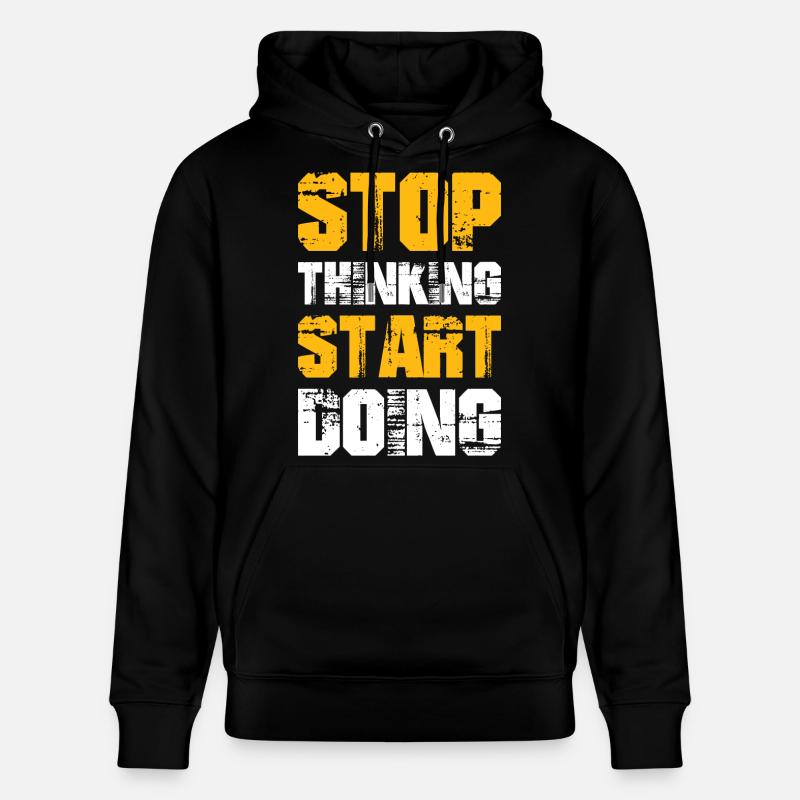 Stop Thinking Start Doing - Stanley/Stella CRUISER Unisex Organic Hoodie - black