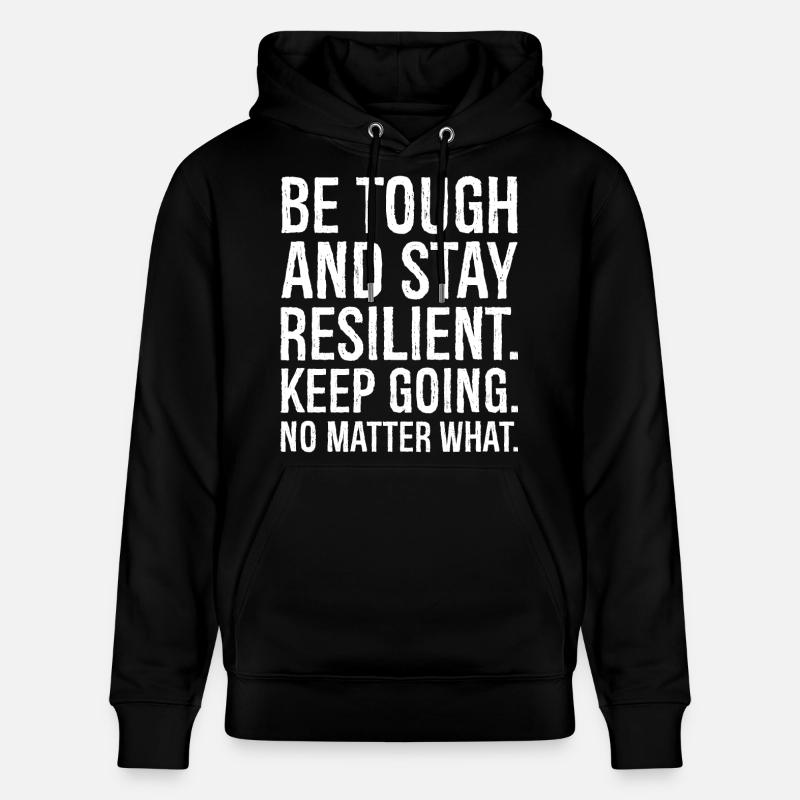 be tough and stay resilient keep going - Sweat à capuche bio CRUISER Stanley/Stella Unisexe - noir