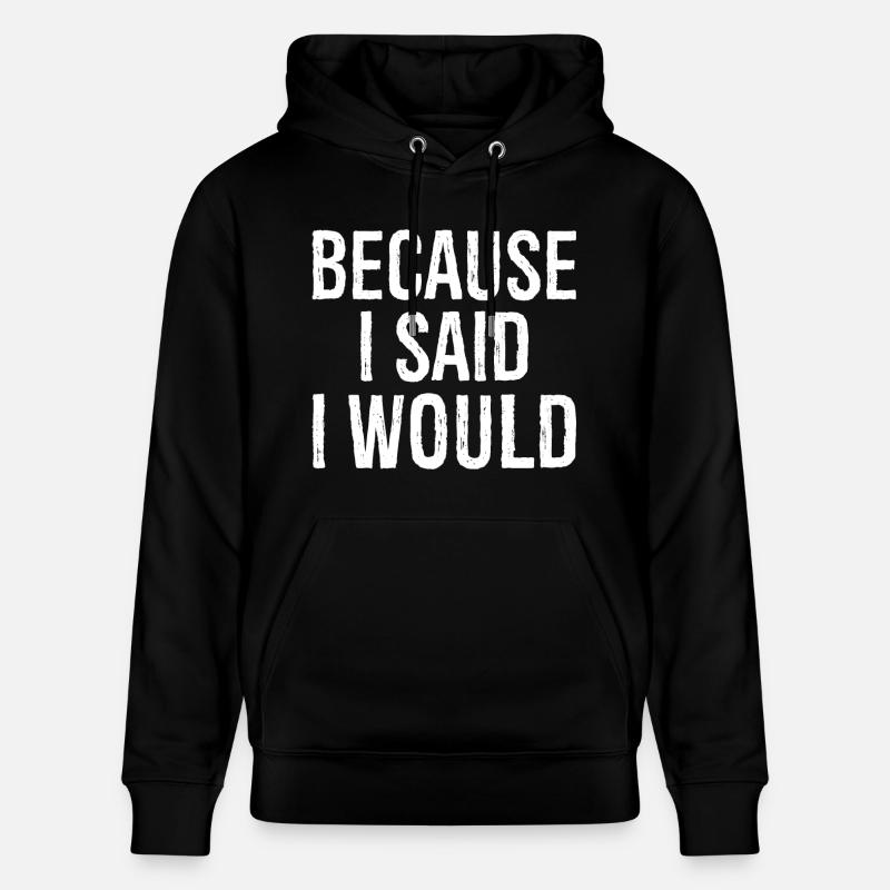 because I said I would - Sweat à capuche bio CRUISER Stanley/Stella Unisexe - noir