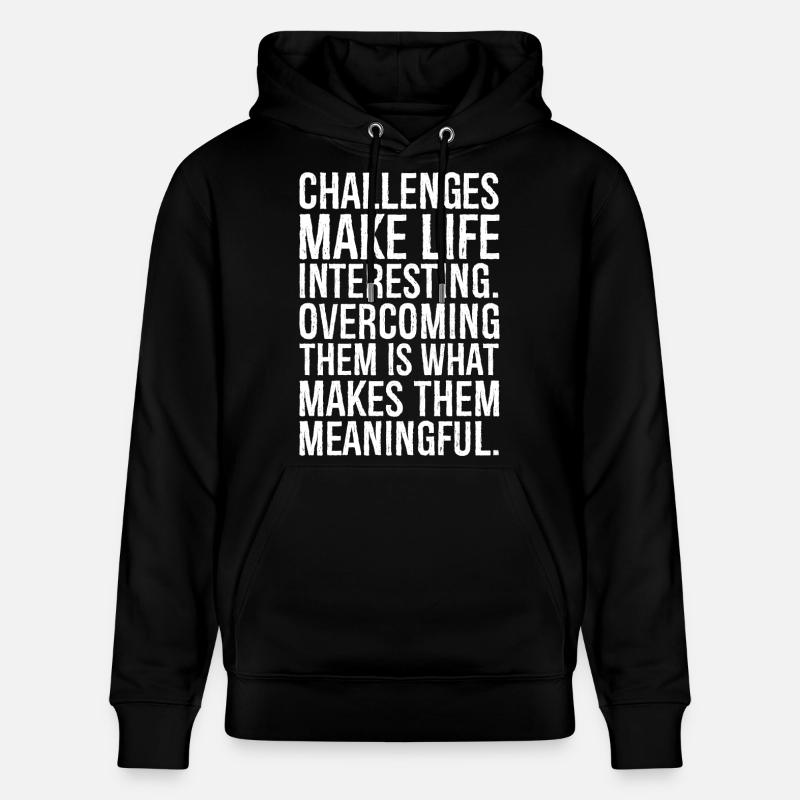challenges make life interesting - Stanley/Stella Unisex Bio-Hoodie CRUISER  - Schwarz